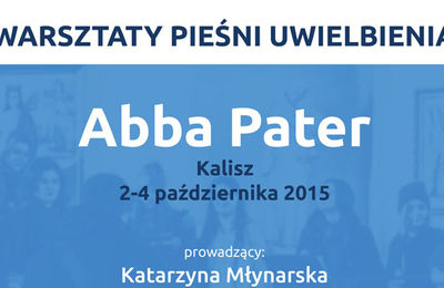 Warsztaty pieśni uwielbienia - Abba Pater