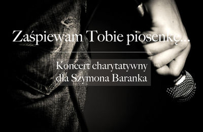 Koncert charytatywny dla Szymona Baranka