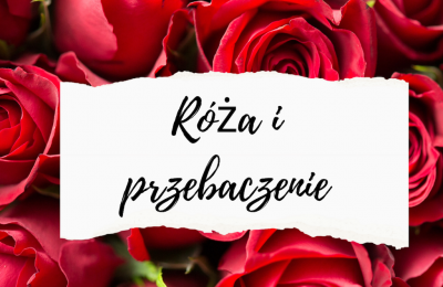Róża i przebaczenie