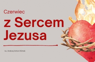 Czerwiec z Sercem Jezusa (28-30 czerwca)